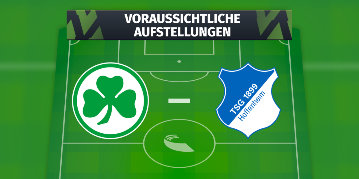 SpVgg Greuther Fürth – TSG Hoffenheim: Die voraussichtlichen Aufstellungen